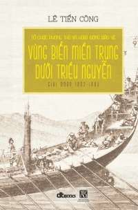 to-chuc-phong-thu-va-hoat-dong-bao-ve-vung-bien-mien-trung-duoi-trieu-nguyen-giai-doan-1802-1885
